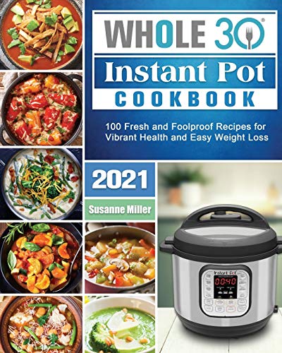 Imagen de archivo de Whole 30 Instant Pot Cookbook 2021 a la venta por GreatBookPrices