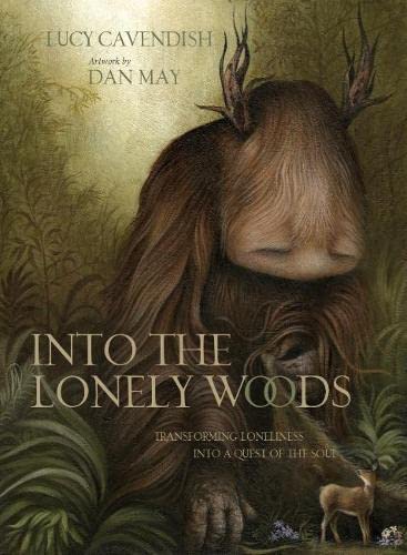 Beispielbild fr Into the Lonely Woods: Transforming Loneliness into a Quest of the Soul zum Verkauf von WorldofBooks
