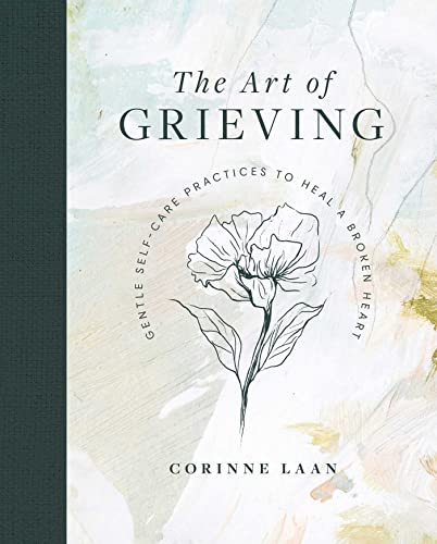 Stock image for The Art of Grieving: Gentle Self Care Practices to Heal a Broken Heart for sale by WorldofBooks