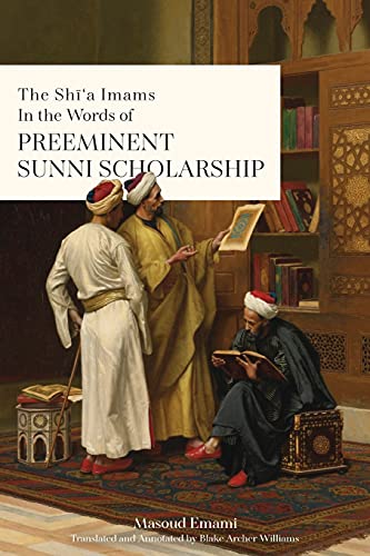 Stock image for The Shi'a Imams in the words of Preeminent Sunni Scholarship for sale by GreatBookPrices