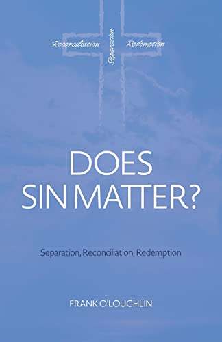 Beispielbild fr Does Sin Matter: Separation, Reconciliation, Redemption zum Verkauf von WorldofBooks