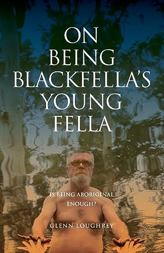 Beispielbild fr On Being Blackfella's Young Fella : Is Being Aboriginal Enough? zum Verkauf von Buchpark