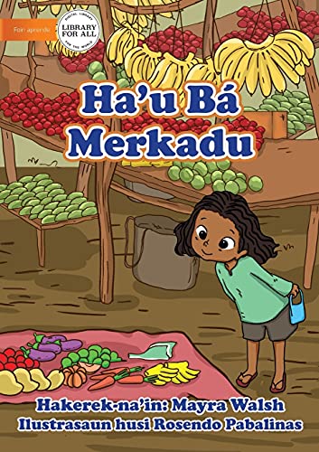 Stock image for I Go To The Market - Ha'u B Merkadu (Tetum Edition) for sale by Lucky's Textbooks