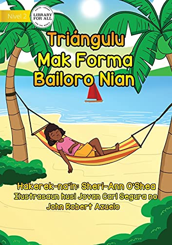 Stock image for Triangles Are The Shape Of Summer - Tringulu Mak Forma Bailoro Nian (Tetum Edition) for sale by Lucky's Textbooks