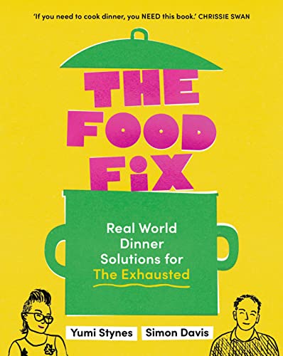 Stock image for The Food Fix: Real World Dinner Solutions for The Exhausted - 104 freakin' fabulous recipes! for sale by BooksRun