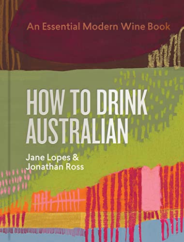 Imagen de archivo de How to Drink Australian: An Essential Modern Wine Book a la venta por Books Unplugged