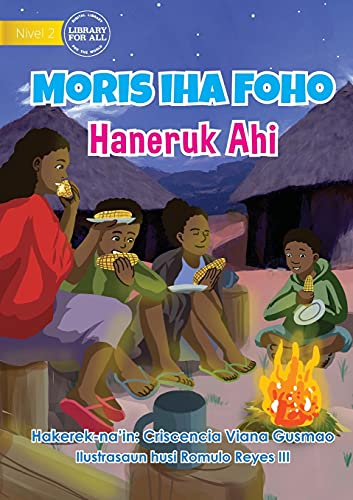 Beispielbild fr Living in the Village - Sitting By The Fire - Mori iha Foho - Haneruk Ahi (Tetum Edition) zum Verkauf von Lucky's Textbooks