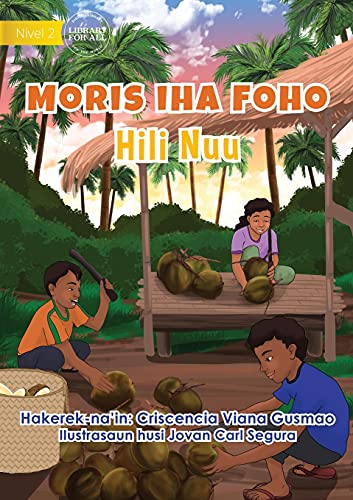 Beispielbild fr Living in the Village - Harvesting Coconuts - Moris Iha Foho - Hili Nuu (Tetum Edition) zum Verkauf von Lucky's Textbooks