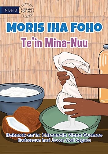 Beispielbild fr Living in the Village - Making Coconut Oil - Moris Iha Foho - Te'in Mina Nuu (Tetum Edition) zum Verkauf von Lucky's Textbooks