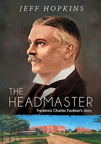 Beispielbild fr The Headmaster: Frederick Charles Faulkners Story zum Verkauf von Big River Books