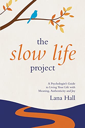 Beispielbild fr The Slow Life Project: A Psychologist's Guide to Living Your Life with Meaning, Authenticity and Joy zum Verkauf von Books From California