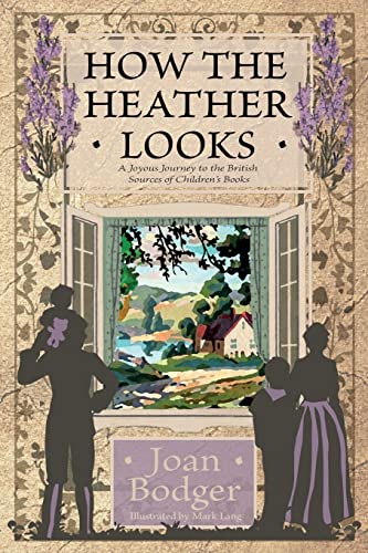 Beispielbild fr How the Heather Looks: a joyous journey to the British sources of children's books zum Verkauf von WorldofBooks