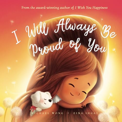 Stock image for I Will Always Be Proud of You (The Unconditional Love Series) for sale by ThriftBooks-Dallas