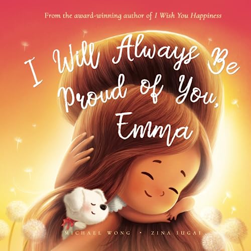 9781922638960: I Will Always Be Proud of You, Emma (The Unconditional Love for Emma Series)
