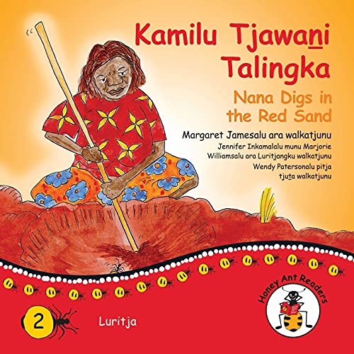 Stock image for Kamilu Tjawani Talingka - Nana Digs In The Red Sand (Honey Ant Readers) (Australian Languages Edition) for sale by Lucky's Textbooks