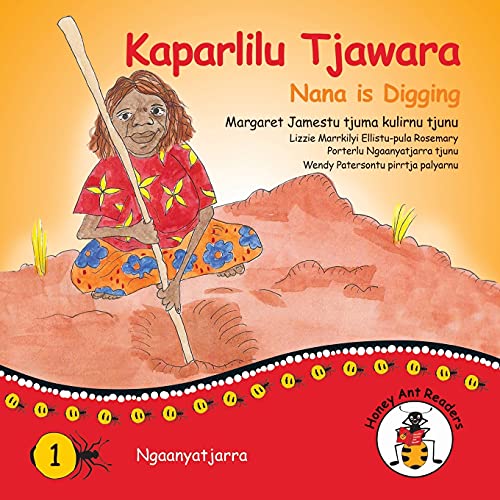 Imagen de archivo de Kaparlilu Tjawara - Nana is Digging (Honey Ant Readers) (Australian Languages Edition) a la venta por Bookmonger.Ltd