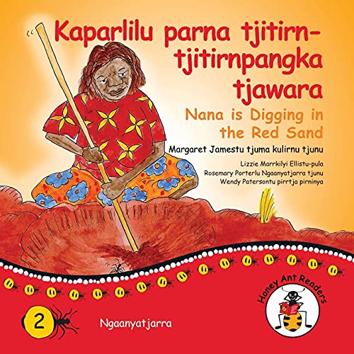 Stock image for Kaparlilu Parna Tjitirn-tjitirnpangka Tjawara - Nana Digs In The Red Sand (Honey Ant Readers) (Australian Languages Edition) for sale by Lucky's Textbooks