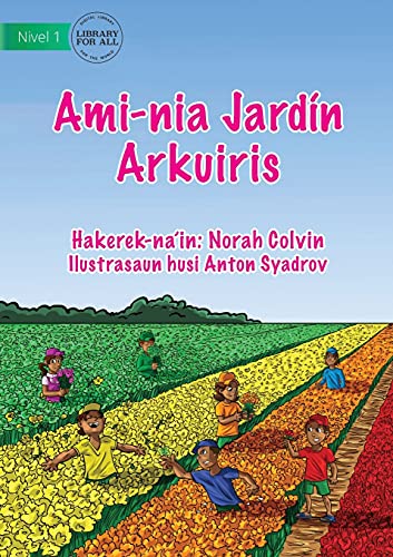 Beispielbild fr Our Rainbow Garden - Ami-nia Jardn Arkuiris (Tetum Edition) zum Verkauf von Lucky's Textbooks