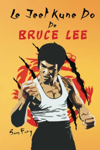 Imagen de archivo de Le Jeet Kune Do de Bruce Lee: Stratgies d?Entranement et de Combat Jeet Kune Do (Autodfense) (French Edition) a la venta por Lucky's Textbooks