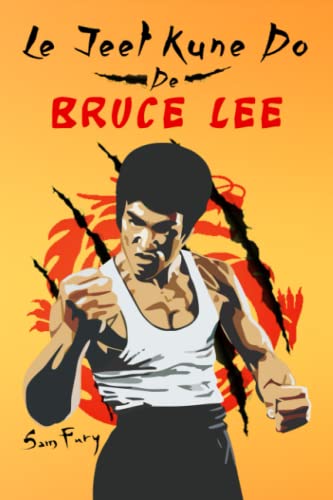 Imagen de archivo de Le Jeet Kune Do de Bruce Lee: Stratgies d?Entranement et de Combat Jeet Kune Do (Autodfense) (French Edition) a la venta por GF Books, Inc.