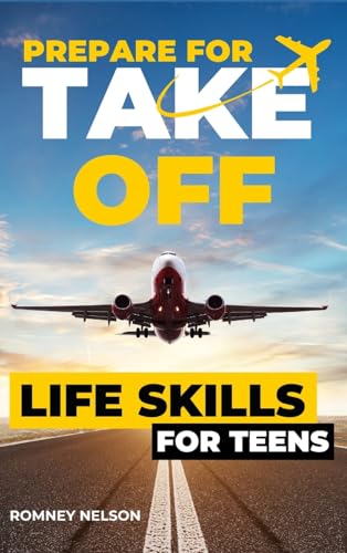 Beispielbild fr Prepare For Take Off - Life Skills for Teens: The Complete Teenagers Guide to Practical Skills for Life After High School and Beyond Travel, Budgeting . Cooking, Home Maintenance and Much More! zum Verkauf von California Books