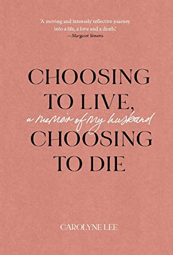 Beispielbild fr Choosing to Live, Choosing to Die: A Memoir of My Husband zum Verkauf von GreatBookPrices