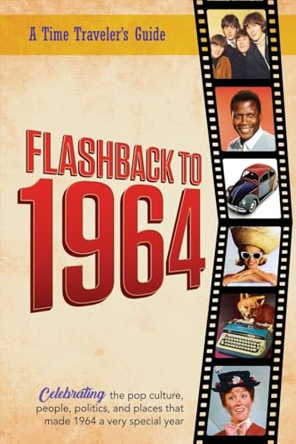Beispielbild fr Flashback to 1964 ? Celebrating the pop culture, people, politics, and places.: From the original Time-Traveler Flashback Series of Yearbooks ? news . 1964. (A Time-Traveler?s Guide - Flashback) zum Verkauf von Books Unplugged