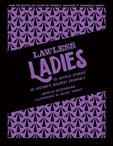 Imagen de archivo de Lawless Ladies 10 Untold Stories of Historys Boldest Criminals (Heroic Heroines) a la venta por Lakeside Books