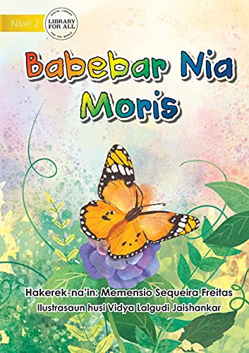 Imagen de archivo de A Butterfly's Life - Babebar Nia Moris (Tetum Edition) a la venta por Lucky's Textbooks