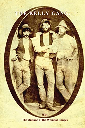 Stock image for The Kelly Gang: Or, The Outlaws of the Wombat Ranges for sale by GF Books, Inc.
