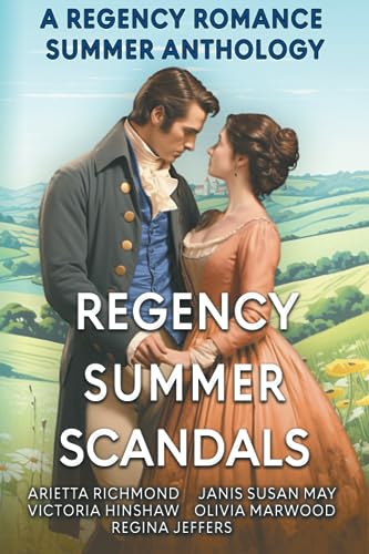 Stock image for Regency Summer Scandals: A Regency Romance Summer Anthology for sale by GF Books, Inc.