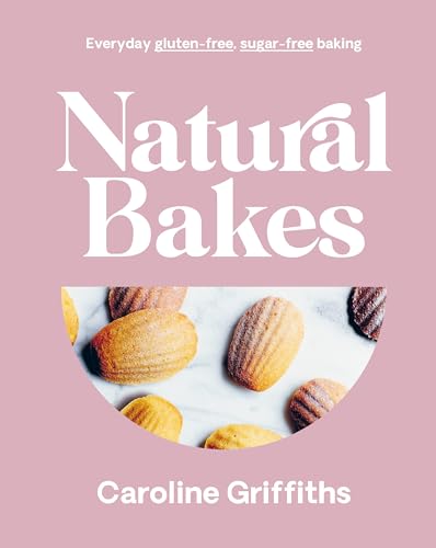 Beispielbild fr Natural Bakes: Everyday gluten-free, sugar-free baking zum Verkauf von Monster Bookshop