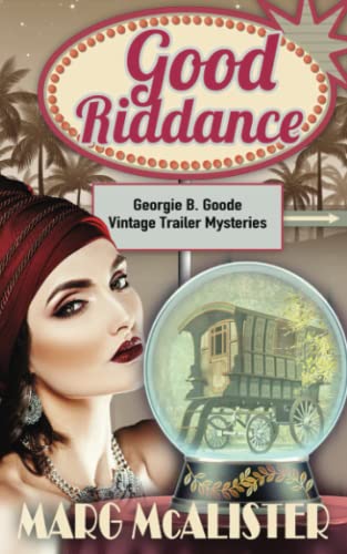Imagen de archivo de Good Riddance (Georgie B. Goode Vintage Trailer Mysteries) a la venta por Lucky's Textbooks