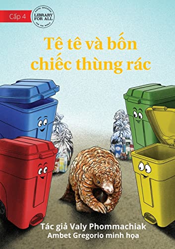 Stock image for The Pangolin And The 4 Trash Cans - Tê tê v b'n chiếc th ng rác for sale by Ria Christie Collections