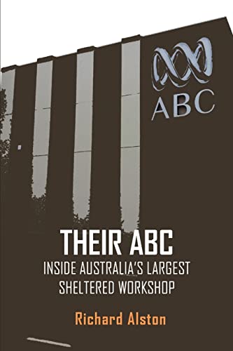 Beispielbild fr THEIR ABC: INSIDE AUSTRALIA'S LARGEST SHELTERED WORKSHOP zum Verkauf von WorldofBooks