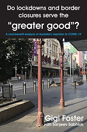 9781922815217: Do lockdowns and border closures serve the greater good? A cost-benefit analysis of Australia's reaction to COVID-19