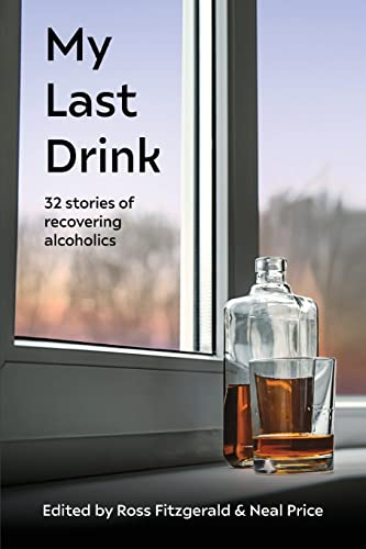 Stock image for My Last Drink: 32 stories of recovering alcoholics for sale by GreatBookPrices