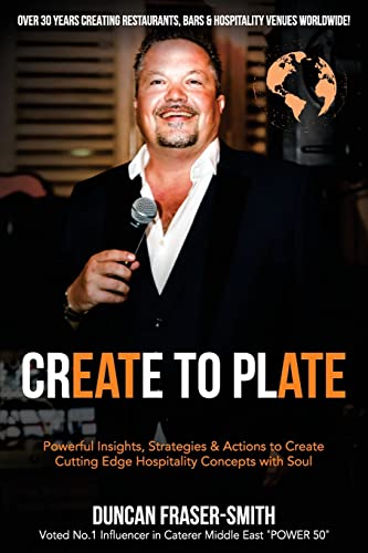 Imagen de archivo de CREATE TO PLATE : Powerful Insights, Strategies & Actions to Create Cutting Edge Hospitality Concepts with Soul a la venta por GreatBookPrices