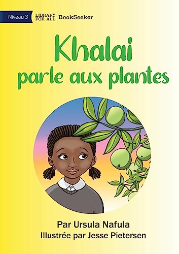 Imagen de archivo de Khalai Talks To Plants - Khalai parle aux plantes a la venta por PBShop.store US