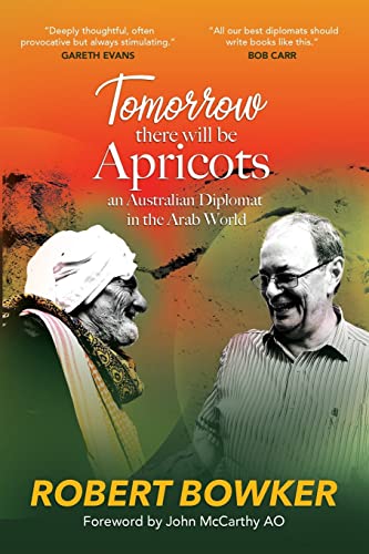 Beispielbild fr Tomorrow There Will Be Apricots: An Australian Diplomat In The Arab World zum Verkauf von AwesomeBooks