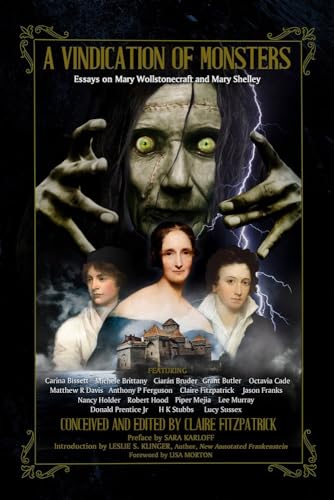 Stock image for A Vindication of Monsters: Essays on Mary Wollstonecraft and Mary Shelley [Paperback] Sussex, Lucy; Holder, Nancy; Karloff, Sara; Morton, Lisa; Bissett, Carina; Brittany, Michele; Prentice Jr, Donald for sale by Lakeside Books