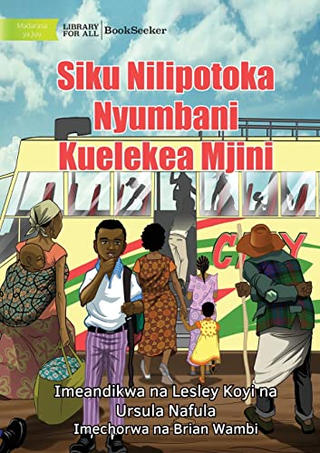 Imagen de archivo de Day I Left Home For The City - Siku Nilipotoka Nyumbani Kuelekea Mjini a la venta por PBShop.store US