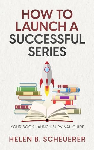 Beispielbild fr How To Launch A Successful Series: Your Book Launch Survival Guide (Books for Career Authors) zum Verkauf von GF Books, Inc.