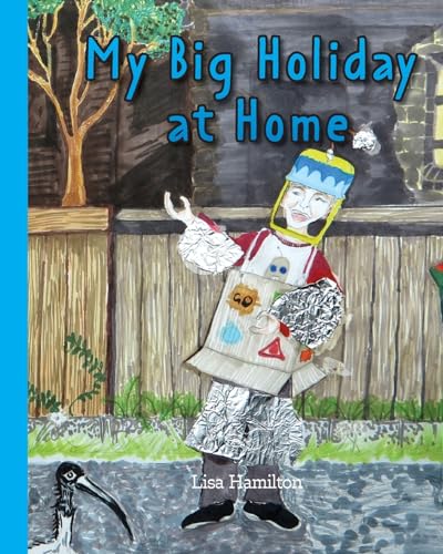 9781922923097: My Big Holiday at Home: A story about how to be at home.