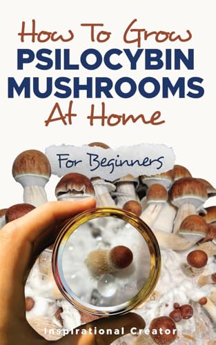 Beispielbild fr How to Grow Psilocybin Mushrooms at Home for Beginners: 5 Comprehensive Magic Mushroom Growing Methods & All You Need to Know About Psilocybin: 5 . Need to Know About Psil (Medicinal Mushrooms) zum Verkauf von WorldofBooks
