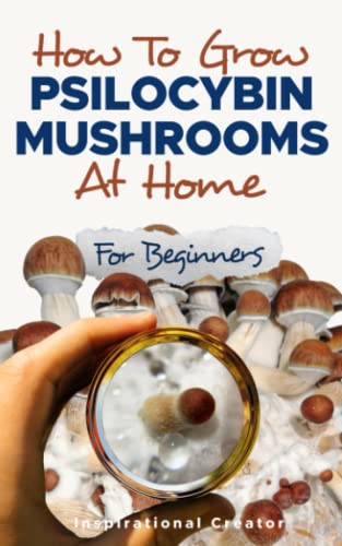 9781922940124: How to Grow Psilocybin Mushrooms at Home for Beginners: 5 Comprehensive Magic Mushroom Growing Methods & All You Need to Know About Psilocybin: 5 ... Need to Know About Psil (Medicinal Mushrooms)