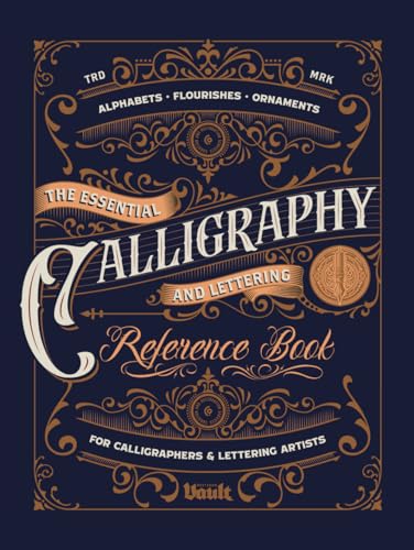 9781922966360: The Essential Calligraphy & Lettering Reference Book: A Comprehensive Guide to Mastering Blackletter, Script Alphabets, Flourishes, and Ornamental Design
