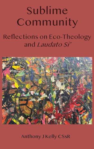 9781923006591: Sublime Community: Reflections on Eco-Theology and Laudato Si'