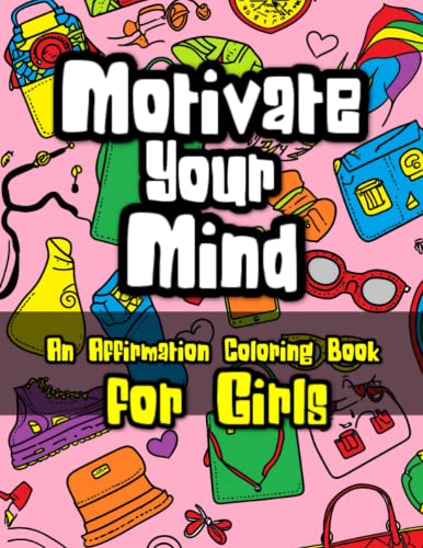 Motivate Your Mind Affirmation Coloring Book for Teens
