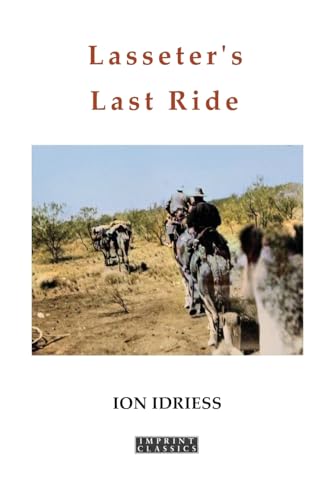 Stock image for Lasseter's Last Ride: An Epic in Central Australian Gold Discovery for sale by California Books